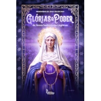 GLÓRIAS & PODER DE NOSSA SENHORA DAS LÁGRIMAS