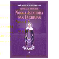 GLÓRIAS E PODER DE NOSSA SENHORA DAS LÁGRIMAS