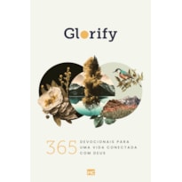 GLORIFY: 365 DEVOCIONAIS PARA UMA VIDA CONECTADA COM DEUS