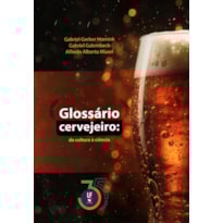 GLOSSÁRIO CERVEJEIRO: DA CULTURA À CIÊNCIA
