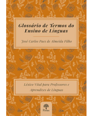 GLOSSÁRIO DE TERMOS DO ENSINO DE LÍNGUAS: LÉXICO VITAL PARA PROFESSORES E APRENDIZES DE LÍNGUAS