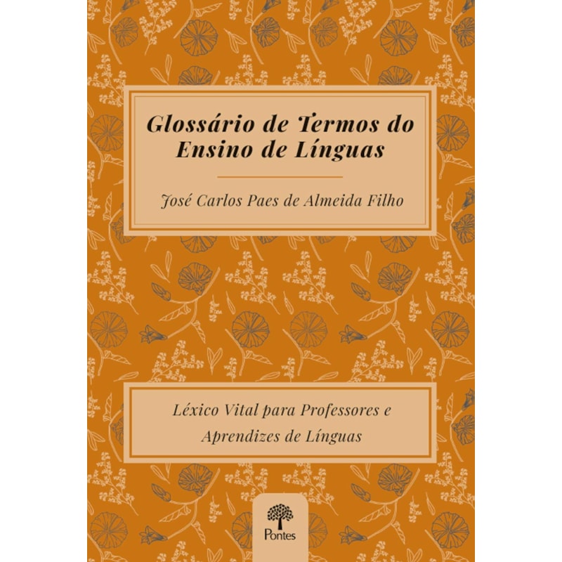 GLOSSÁRIO DE TERMOS DO ENSINO DE LÍNGUAS: LÉXICO VITAL PARA PROFESSORES E APRENDIZES DE LÍNGUAS