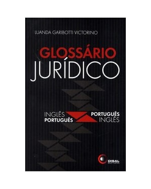 GLOSSÁRIO JURÍDICO - INGLÊS / PORTUGUÊS - PORTUGUÊS / INGLÊS