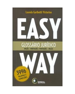 GLOSSÁRIO JURÍDICO - INGLÊS/PORTUGUÊS - PORTUGUÊS/INGLÊS - EASY WAY