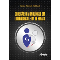 GLOSSÁRIO MONOLÍNGUE EM LÍNGUA BRASILEIRA DE SINAIS: UMA IMPORTANTE FERRAMENTA NA FORMAÇÃO DE GUIAS-INTÉRPRETES SURDOS