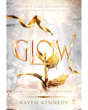 GLOW: LIVRO 4 DA SÉRIE A PRISIONEIRA DOURADA