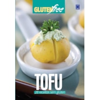 GLÚTEN FREE 8 - TOFU: 28 RECEITAS SEM GLÚTEN 