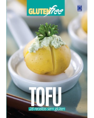 GLÚTEN FREE 8 - TOFU: 28 RECEITAS SEM GLÚTEN