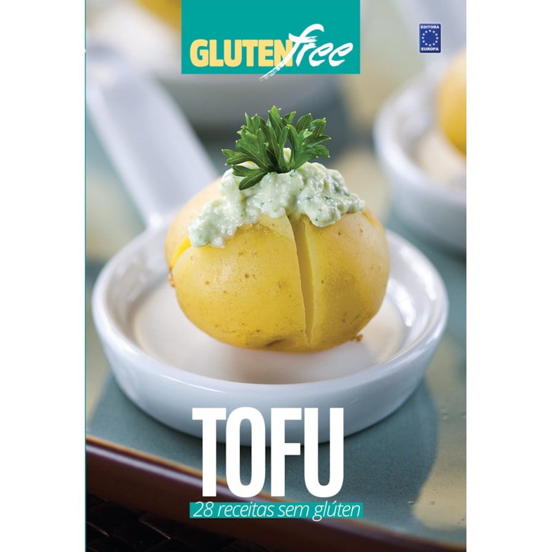 GLÚTEN FREE 8 - TOFU: 28 RECEITAS SEM GLÚTEN 