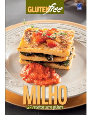GLÚTEN FREE 9 - MILHO: 27 RECEITAS SEM GLÚTEN