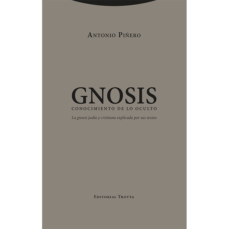 GNOSIS. CONOCIMIENTO DE LO OCULTO - LA GNOSIS JUDÍA Y CRISTIANA EXPLICADA POR SUS TEXTOS