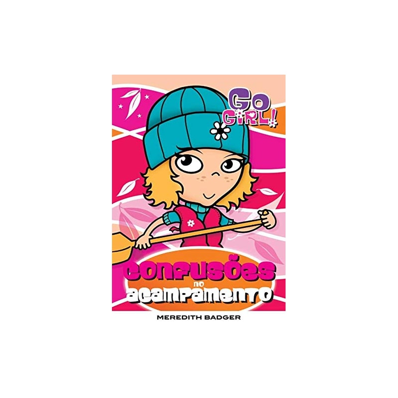 GO GIRL 05 - CONFUSÕES NO ACAMPAMENTO