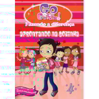 GO GIRL FAZENDO A DIFERENÇA 04 - APRONTANDO NA COZINHA