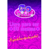 GO GIRL - LIVRE PARA SER EU MESMA