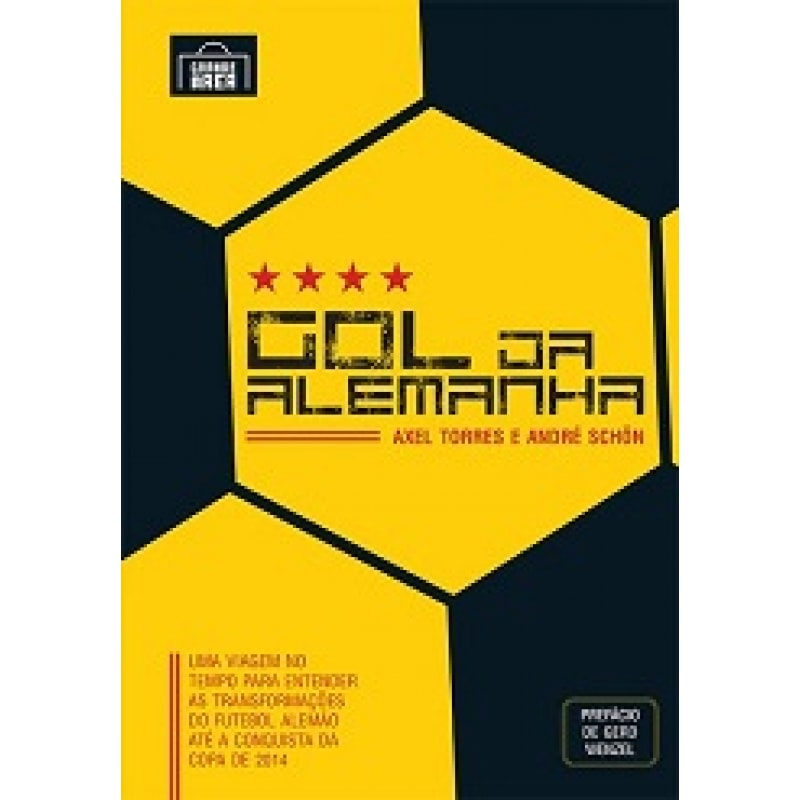 GOL DA ALEMANHA - UMA VIAGEM NO TEMPO PARA ENTENDER AS TRANSFORMAÇÕES DO FUTEBOL ALEMÃO ATÉ A CONQUISTA DA COPA DE 2014
