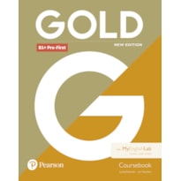 GOLD B1+ PRE-FIRST NEW EDITION COURSEBOOK WITH MYENGLISHLAB GOLD B1+ PRE-FIRST NEW EDITION COURSEBOOK WITH MYENGLISHLAB