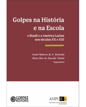 Golpes na história e na escola: o Brasil e a América latina nos séculos xx e XXI