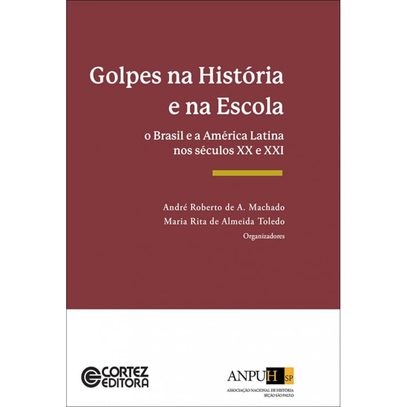 Golpes na história e na escola: o Brasil e a América latina nos séculos xx e XXI