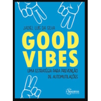 GOOD VIBES: UMA ESTRATÉGIA PARA PREVENÇÃO DE AUTOMUTILAÇÕES