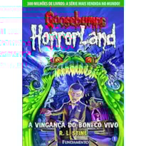 GOOSEBUMPS HORRORLAND 01 - A VINGANÇA DO BONECO VIVO