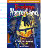 GOOSEBUMPS HORRORLAND 06 - A CASA DAS MÚMIAS