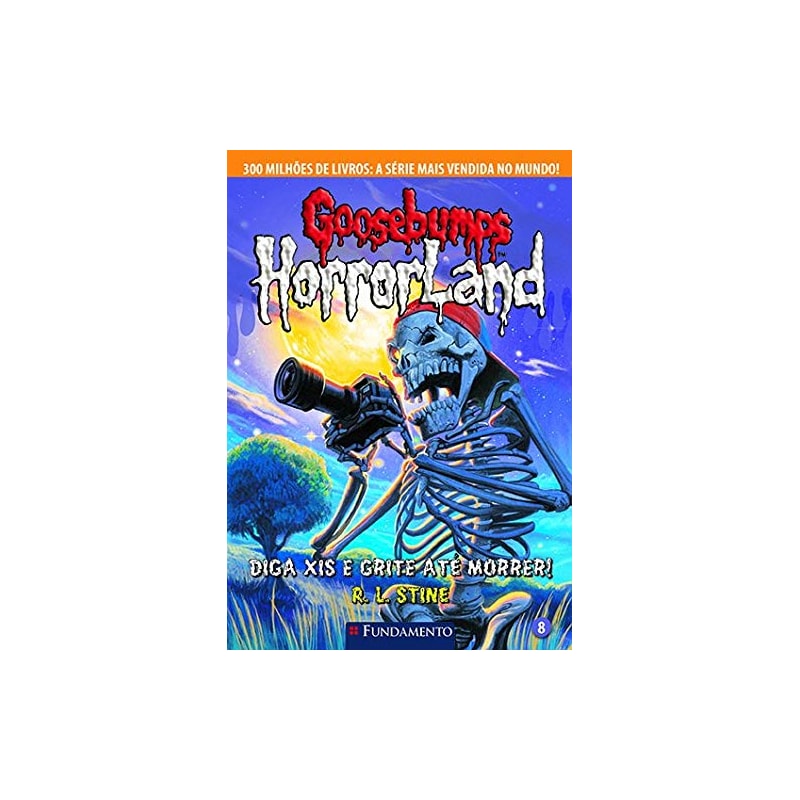 GOOSEBUMPS HORRORLAND 08 - DIGA XIS E GRITE ATÉ MORRER!