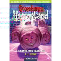 GOOSEBUMPS HORRORLAND 14 - A LOJINHA DOS HAMSTERS
