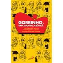Gorrinho, uma loucura crônica