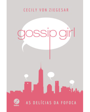 GOSSIP GIRL: AS DELÍCIAS DA FOFOCA (CAPA DURA)