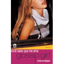 GOSSIP GIRL: VOCÊ SABE QUE ME AMA (VOL. 2)