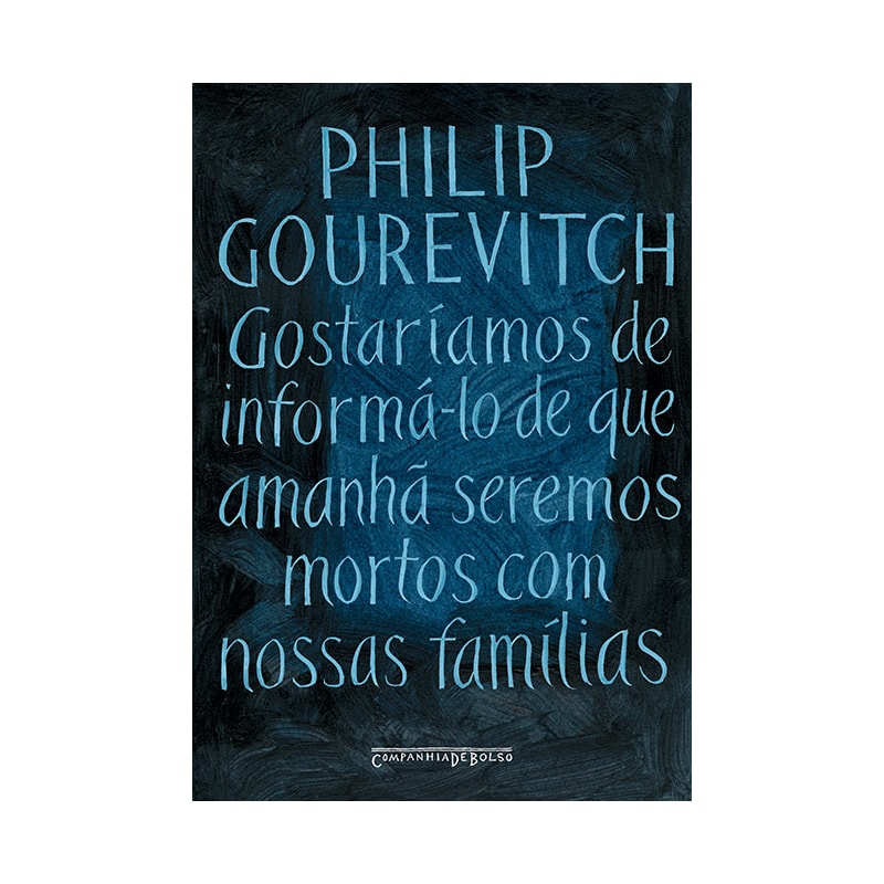 GOSTARÍAMOS DE INFORMÁ-LO DE QUE AMANHÃ SEREMOS MORTOS COM NOSSAS FAMÍLIAS