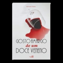 GOSTO AMARGO DE UM DOCE VENENO
