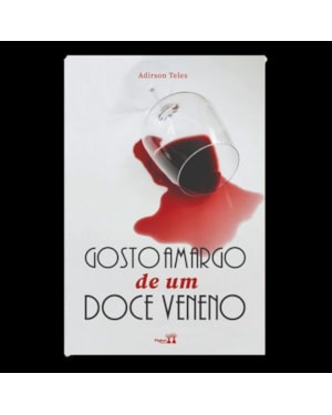 GOSTO AMARGO DE UM DOCE VENENO