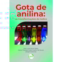 GOTA DE ANILINA: AS TRANSFORMAÇÕES DO LÚDICO