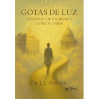 GOTAS DE LUZ: A JORNADA DE UM MÉDICO ENTRE MUNDOS