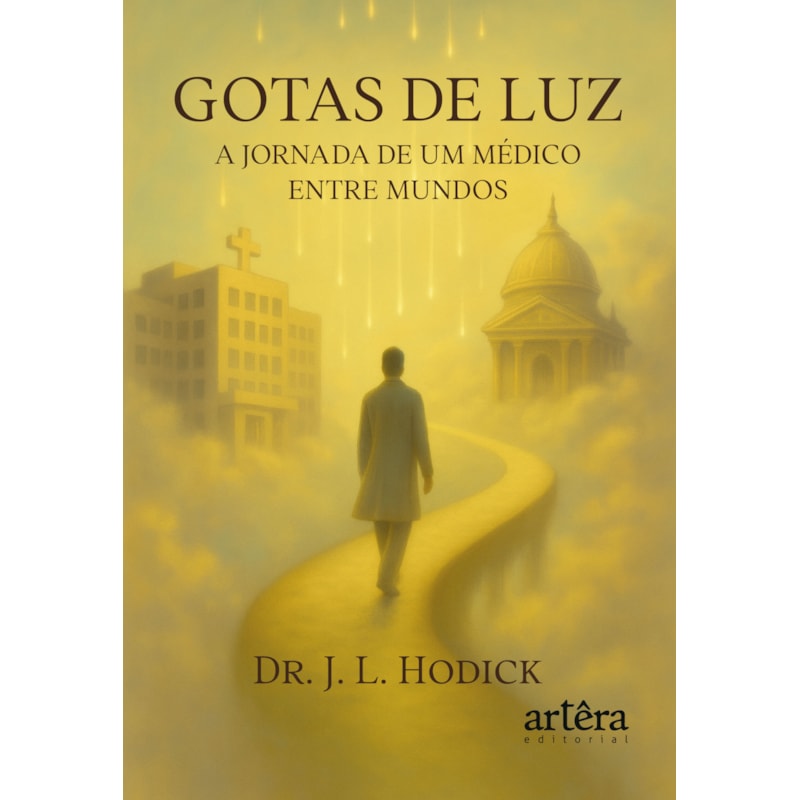 GOTAS DE LUZ: A JORNADA DE UM MÉDICO ENTRE MUNDOS