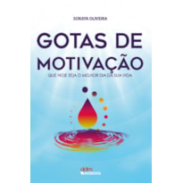 GOTAS DE MOTIVAÇÃO - QUE HOJE SEJA O MELHOR DIA DA SUA VIDA