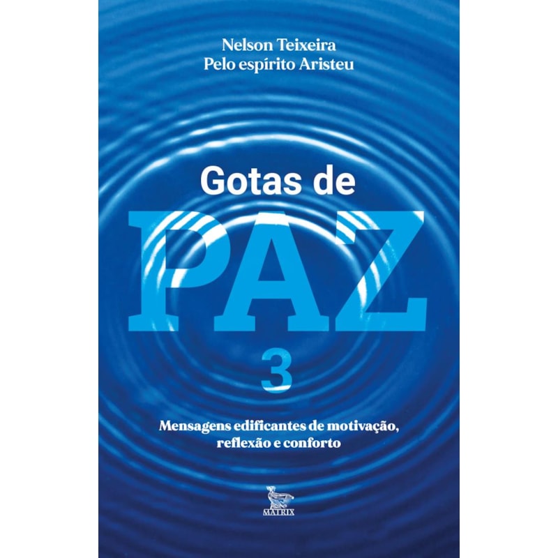 GOTAS DE PAZ 3: MENSAGENS EDIFICANTES DE MOTIVAÇÃO, REFLEXÃO E CONFORTO