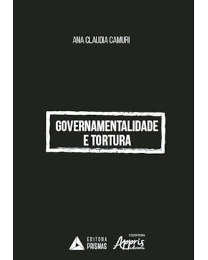GOVERNAMENTALIDADE E TORTURA
