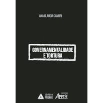 GOVERNAMENTALIDADE E TORTURA GOVERNAMENTALIDADE E TORTURA