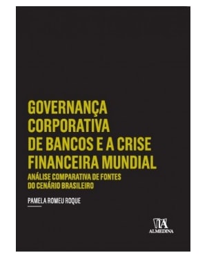 Governança corporativa de bancos e a crise financeira mundial: Análise comparativa de fontes do cenário brasileiro