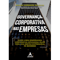 Governança corporativa nas empresas: como a boa governança corporativa impulsiona valor para uma gestão empresarial de sucesso