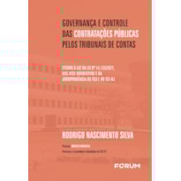 Governança e controle das contratações públicas pelos Tribunais de Contas: estudo à luz da lei nº 14.133/2021, dos atos normativos e da jurisprudência do TCU e do TCE-RJ