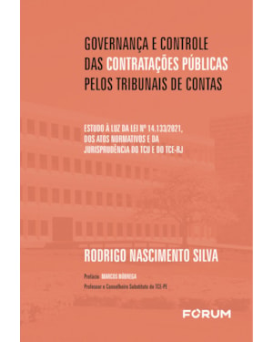 Governança e controle das contratações públicas pelos Tribunais de Contas: estudo à luz da lei nº 14.133/2021, dos atos normativos e da jurisprudência do TCU e do TCE-RJ