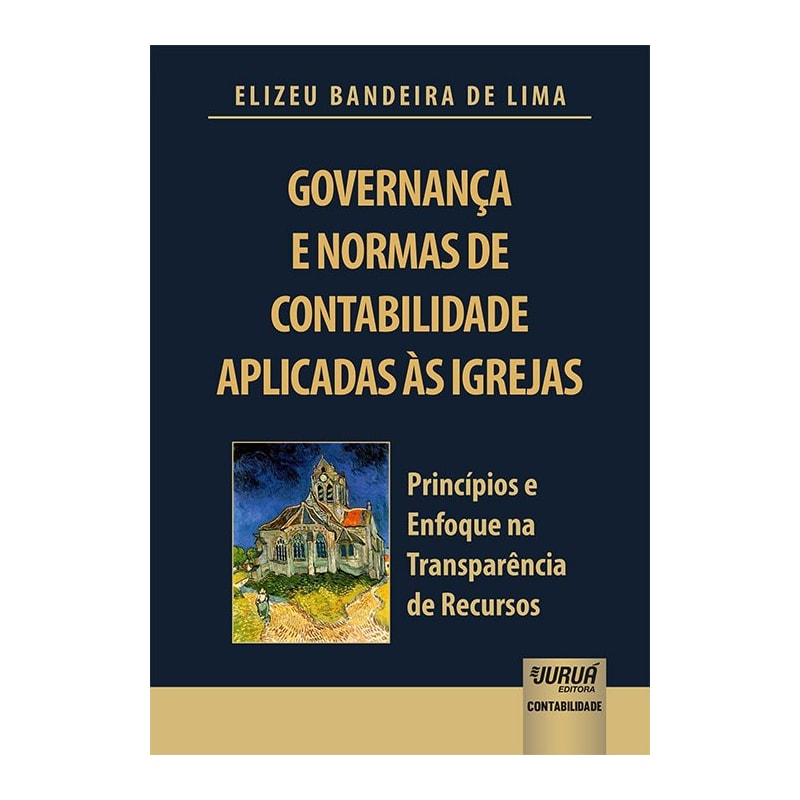 GOVERNANÇA E NORMAS DE CONTABILIDADE APLICADAS ÀS IGREJAS - PRINCÍPIOS E ENFOQUE NA TRANSPARÊNCIA DE RECURSOS