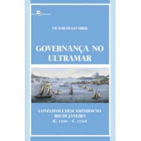 Governança no ultramar: conflitos e descaminhos no Rio de Janeiro (c. 1700 - c.1750)