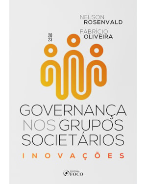 GOVERNANÇA NOS GRUPOS SOCIETÁRIOS - INOVAÇÕES - 1ª ED - 2023