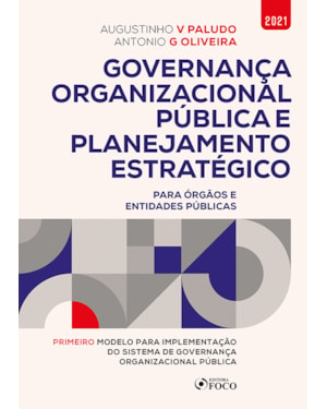 GOVERNANÇA ORGANIZACIONAL PÚBLICA E PLANEJAMENTO ESTRATÉGICO - 1ª ED - 2021