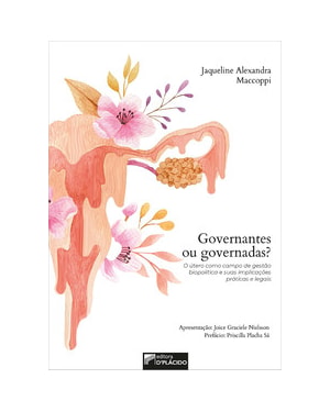Governantes ou governadas?: o útero como campo de gestão biopolítica e suas implicações práticas e legais