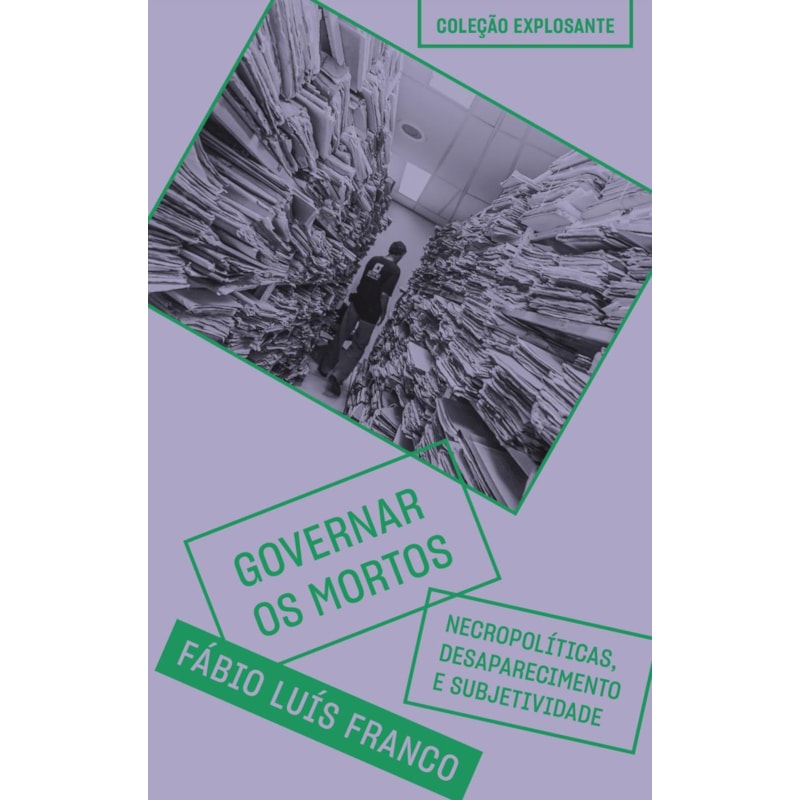 GOVERNAR OS MORTOS: NECROPOLÍTICAS, DESAPARECIMENTO E SUBJETIVIDADE